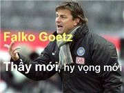 HLV Falko Goetz: Thầy mới, hy vọng mới 