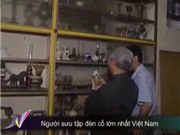Bóng đá anh, ngoại hạng anh, lịch thi đấu euro 2012, Người sưu tập đèn cổ lớn nhất Việt Nam