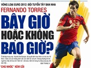 Bóng đá anh, ngoại hạng anh, lịch thi đấu euro 2012, Đọc TT&VH ngày 6/10/2011 - Fernando Torres: Bây giờ hoặc không bao giờ?